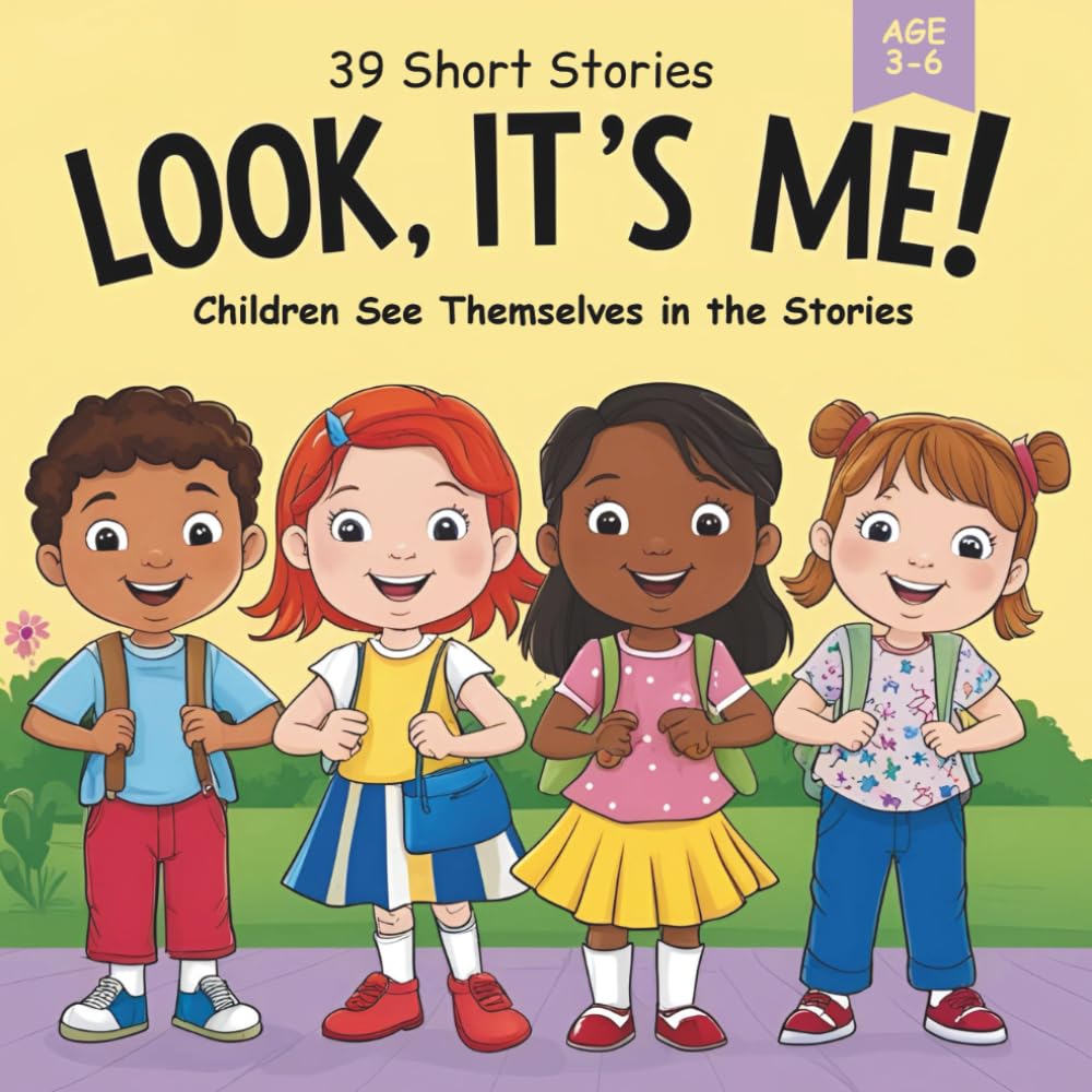 Look, It’s Me!: 39 Short Stories for Kids Ages 3–6 About Bravery, Joy, and Big Feelings: Relatable read-aloud stories about emotions, confidence, kindness, friendship, bravery, and real-life moments