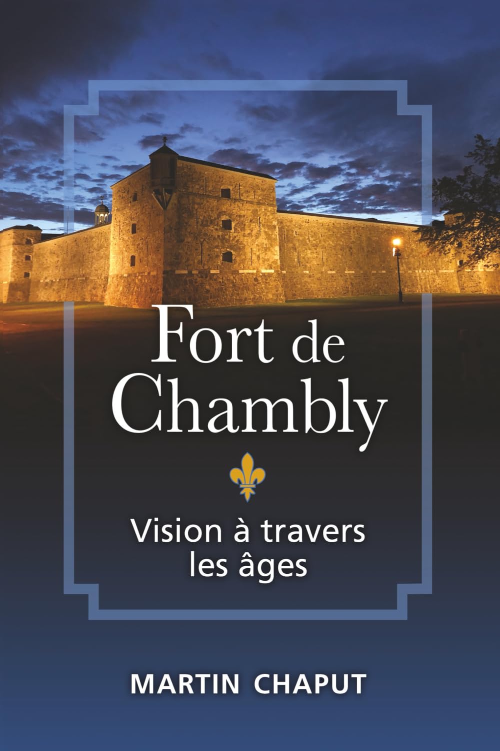 Fort de Chambly: Vision à travers les âges