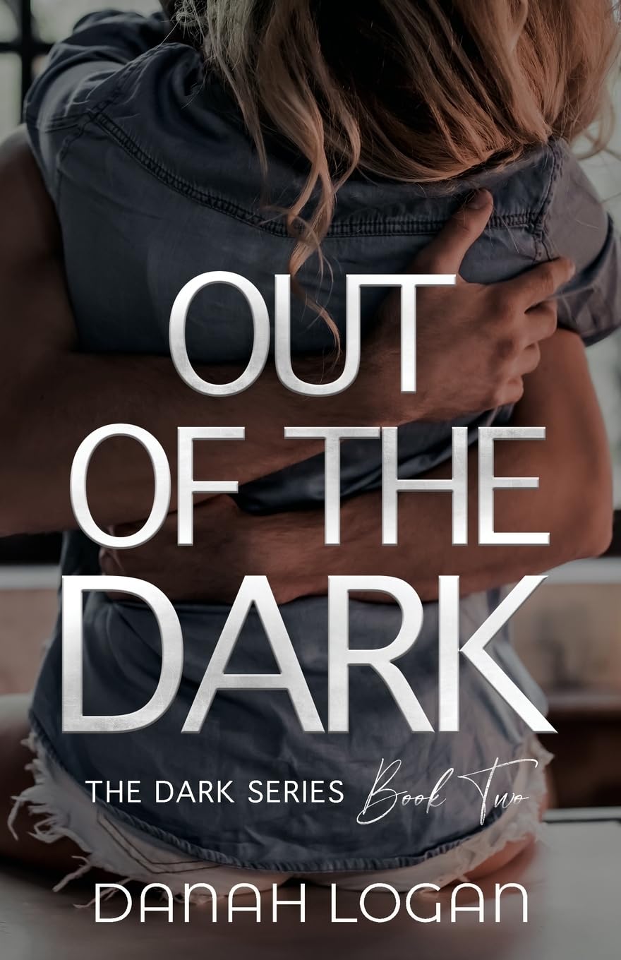 Out of the Dark: A Thrilling Romantic Suspense Novel: A Dark New Adult Romantic Suspense Trilogy: 2 (The Dark Series)