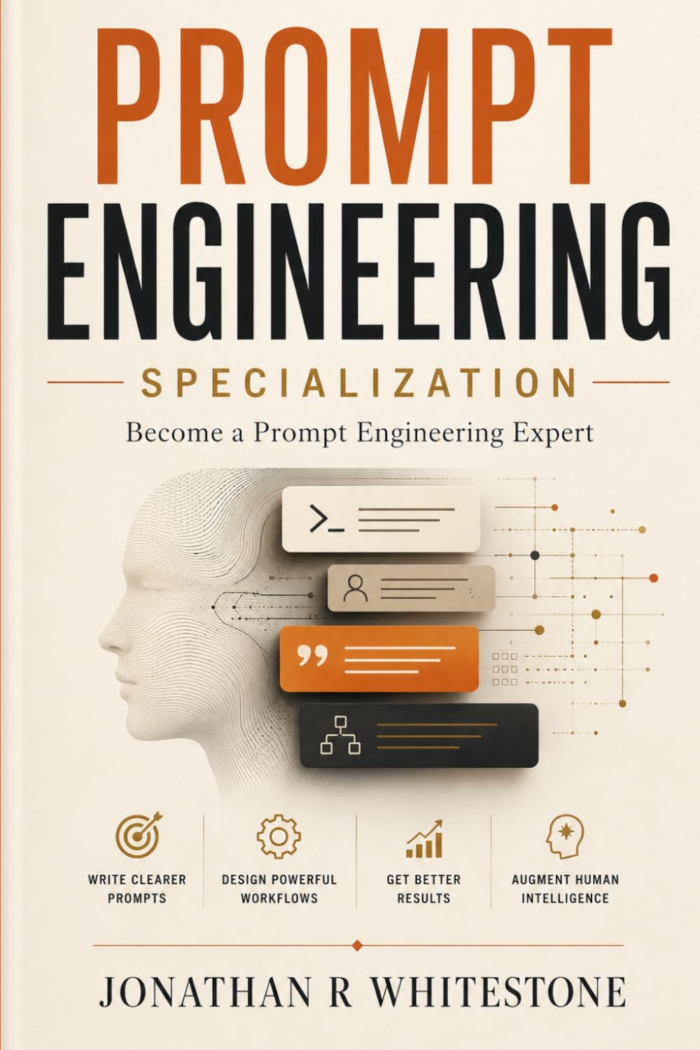 Prompt Engineering Specialization: Become a Prompt Engineering Expert: Practical AI Patterns, Workflows, and Techniques for Work, Learning, ... Outliers Professional Skills Series)