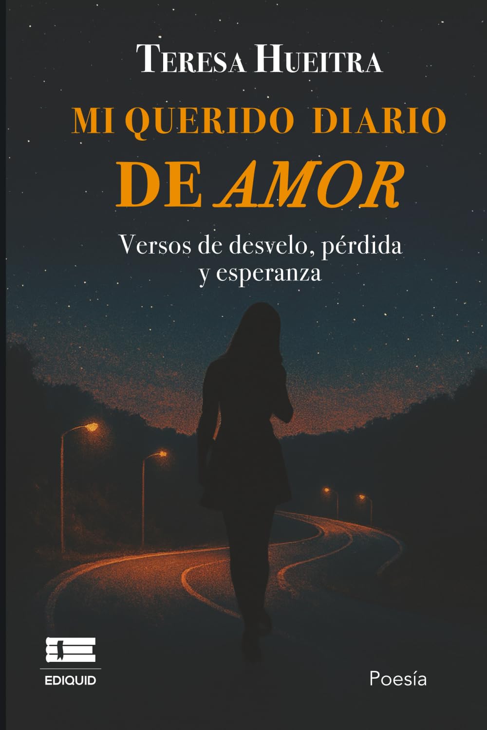 Mi querido diario de amor: Versos de desvelo, pérdida y esperanza