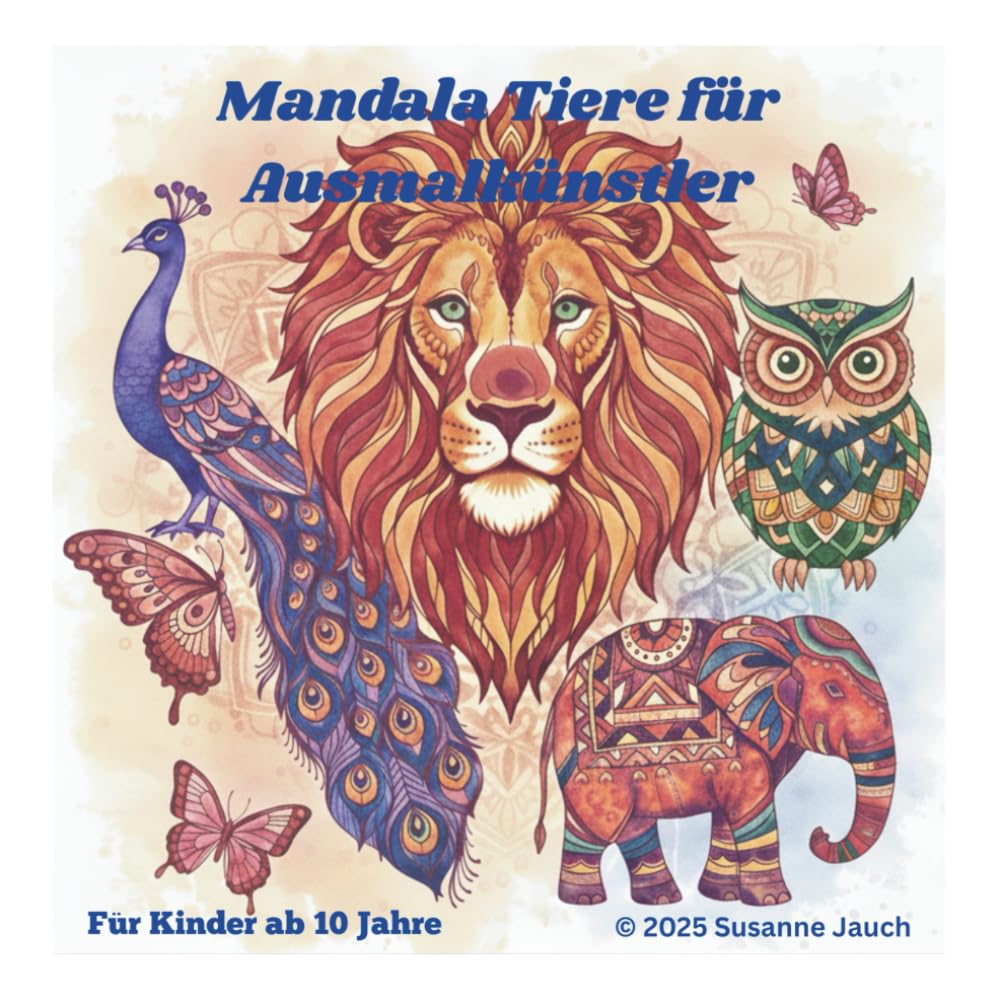 Mandala Tiere für Ausmalkünstler: Für Kinder ab 10 Jahre