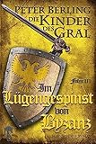  Im Lügengespinst von Byzanz: Folge III des 17-bändigen Kreuzzug-Epos Die Kinder des Gral