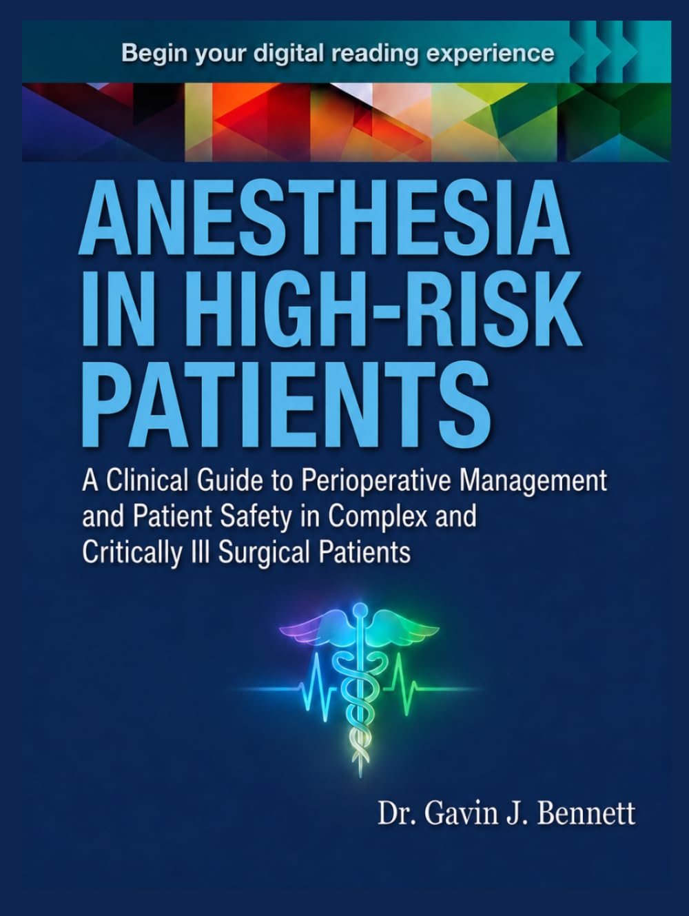 ANESTHESIA IN HIGH-RISK PATIENTS: A Clinical Guide to Perioperative Management and Patient Safety in Complex and Critically Ill Surgical Patients