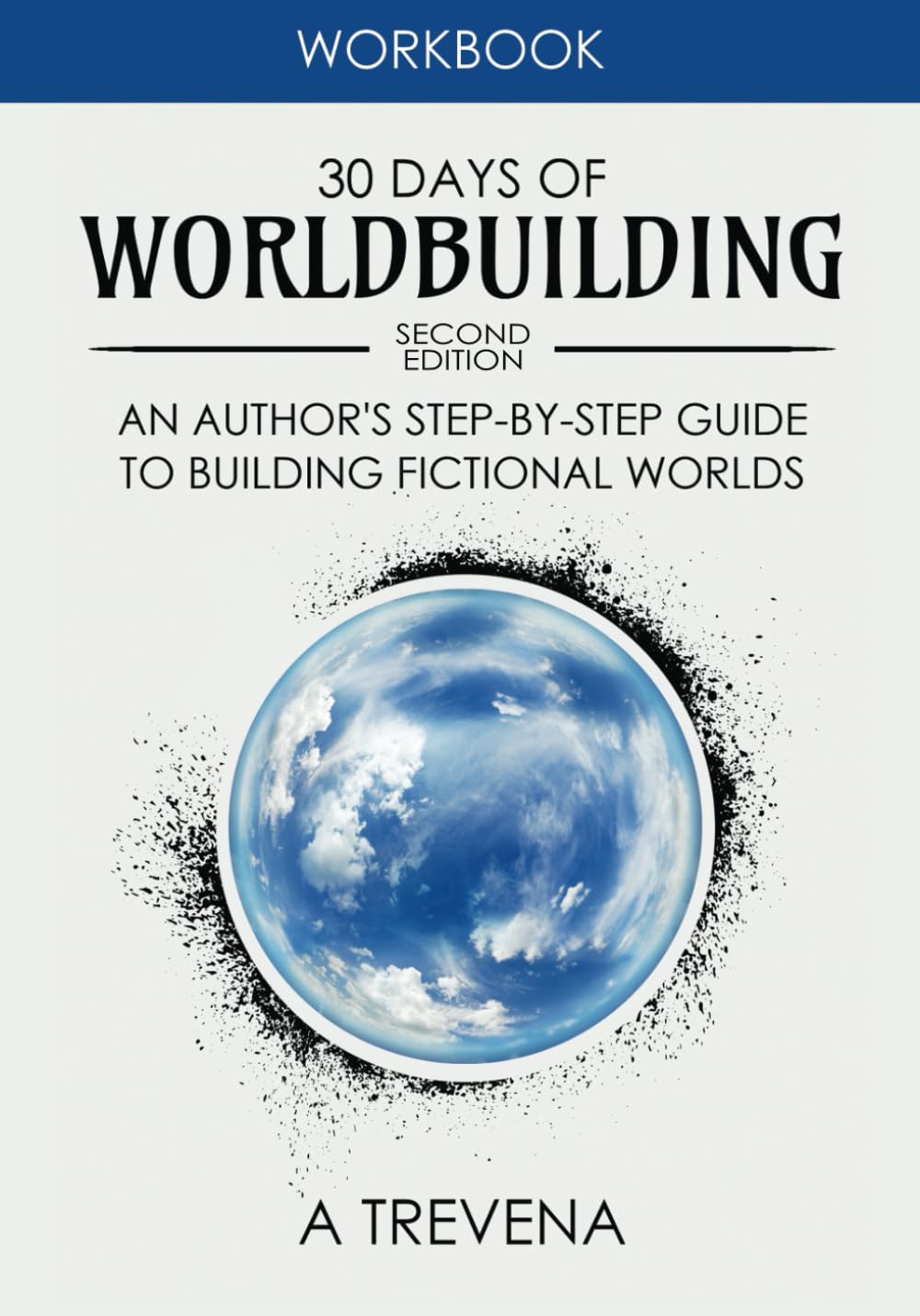 30 Days of Worldbuilding: An Author's Step-by-Step Guide to Building Fictional Worlds (Step by Step Worldbuilding)