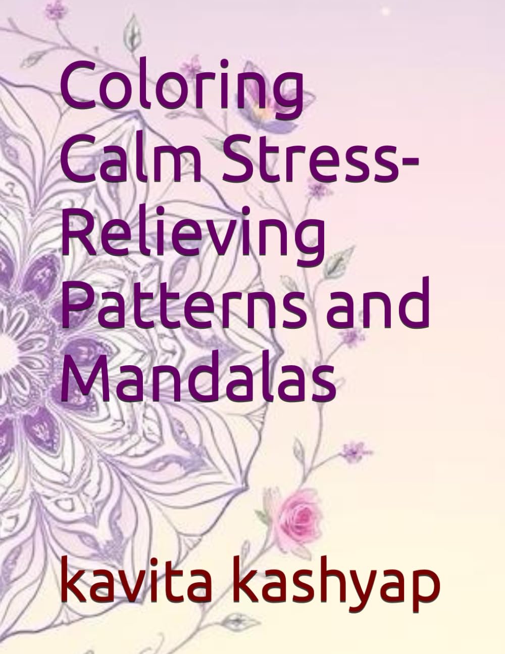 Coloring Calm Stress-Relieving Patterns and Mandalas