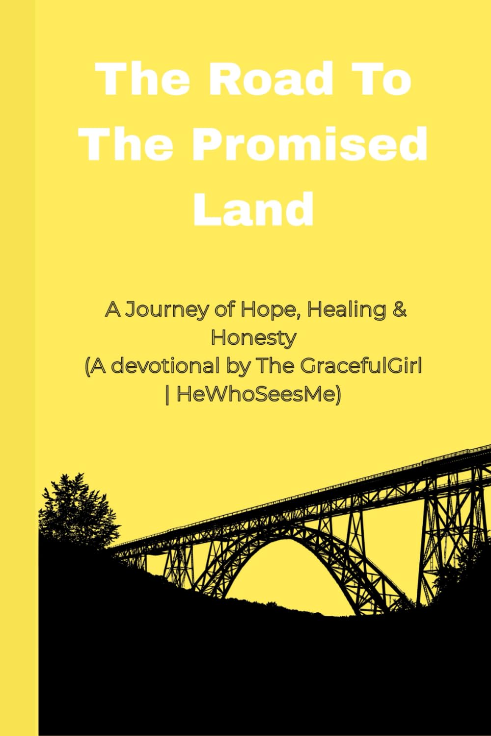 The Road To The Promised Land: A Journey of Hope, Healing & Honesty