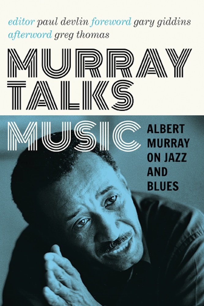 University of Minnesota Press Murray Talks Music: Albert Murray on Jazz and Blues