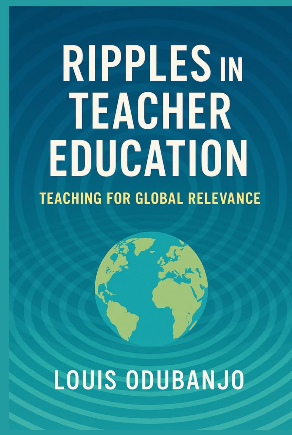 Ripples In Teacher Education: Teaching For Global Relevance
