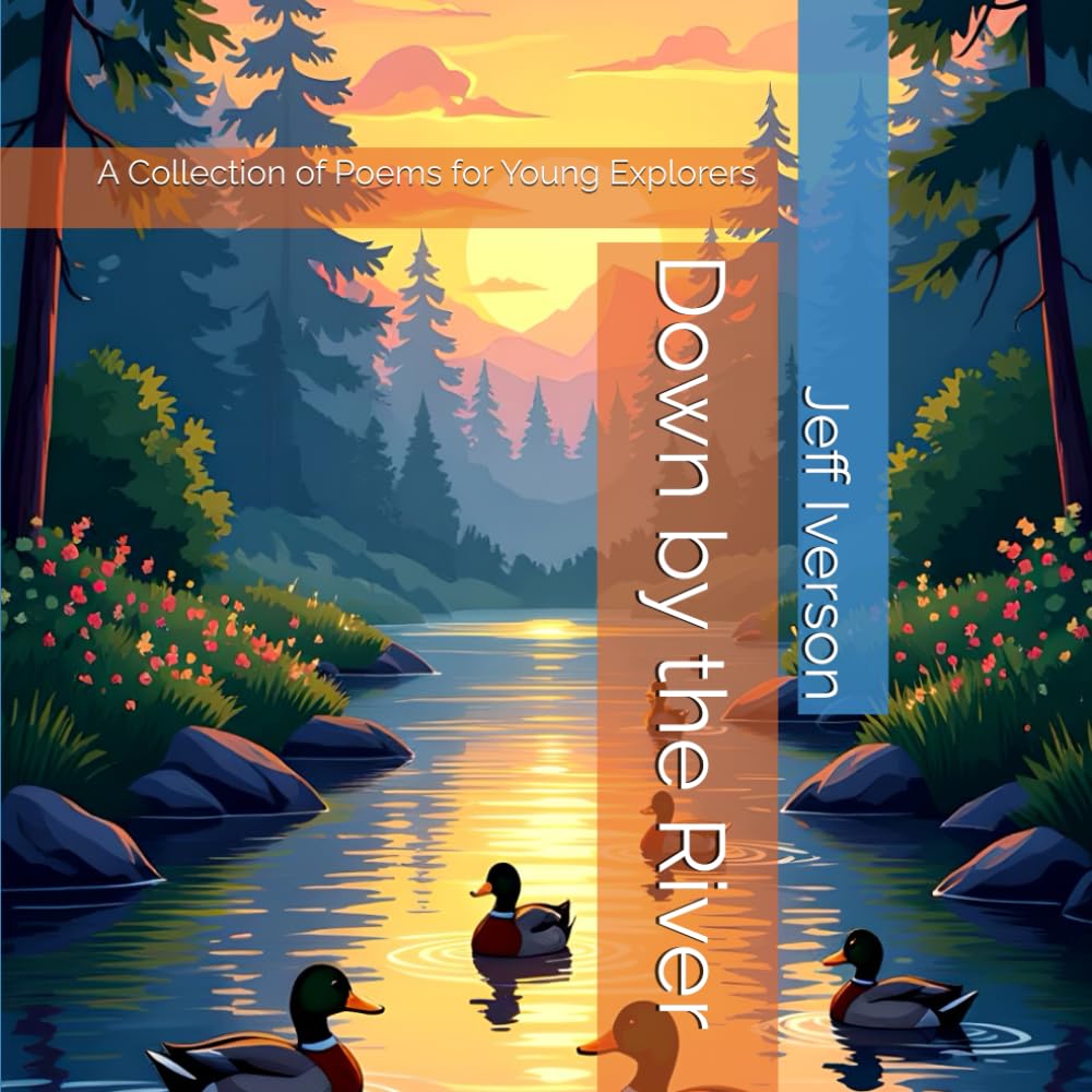 Down by the River: A Collection of Poems for Young Explorers (Places to Go)