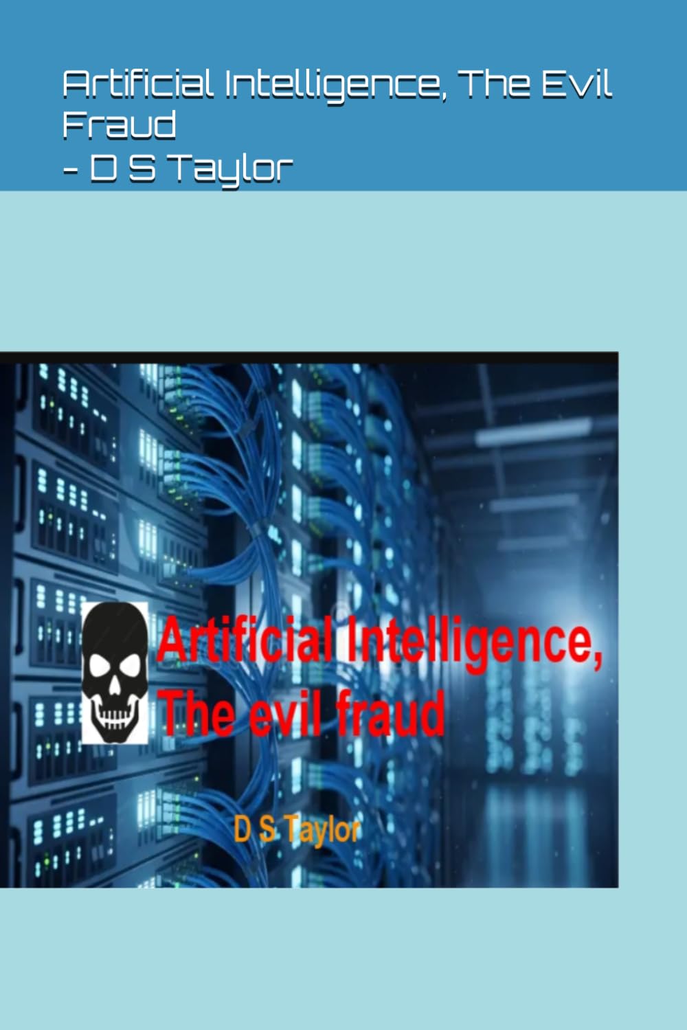 Artificial Intelligence, The Evil Fraud