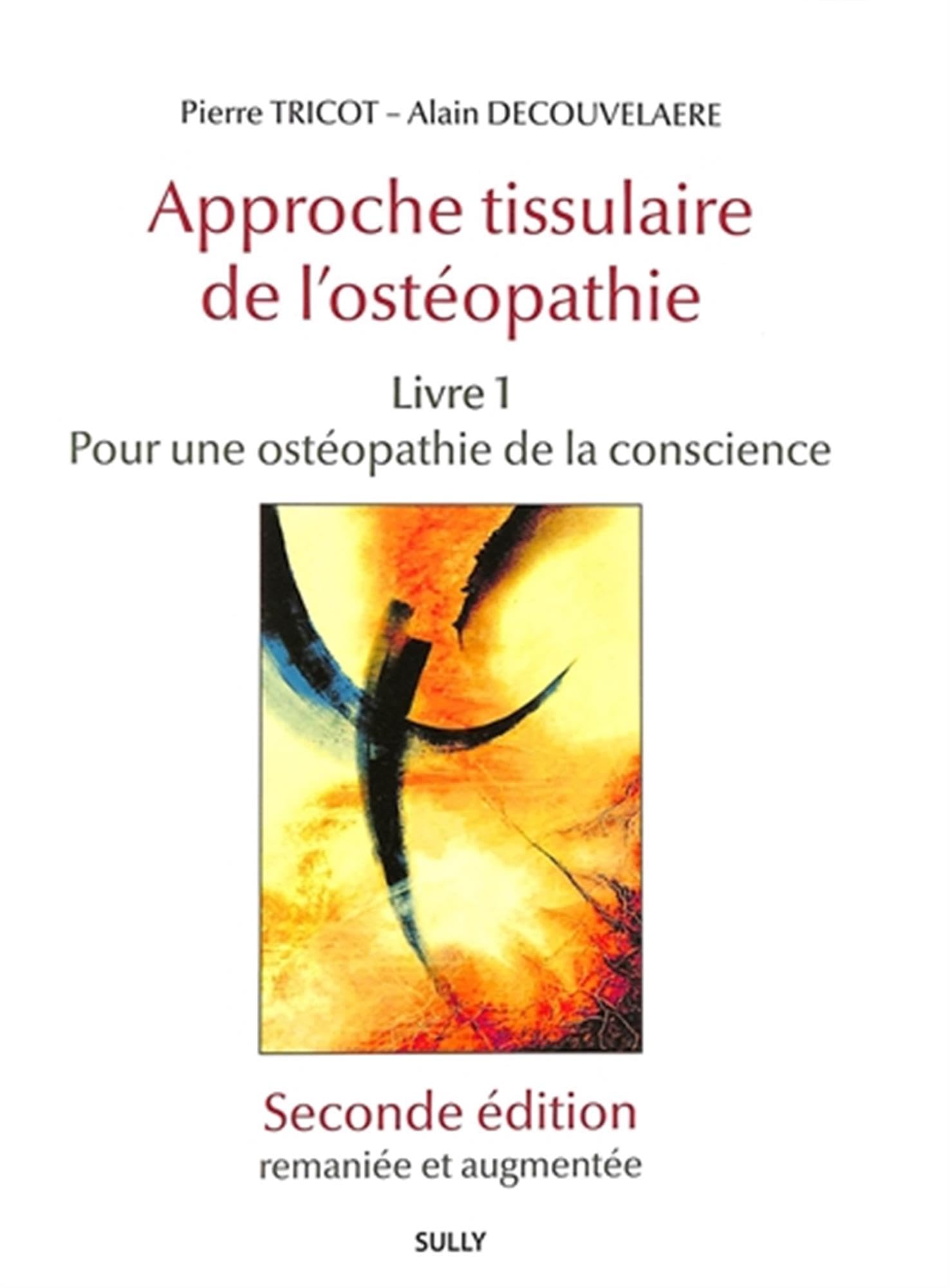 Approche tissulaire de l'ostéopathie, Livre 1 - Seconde édition: Pour une ostéopathie de la conscience
