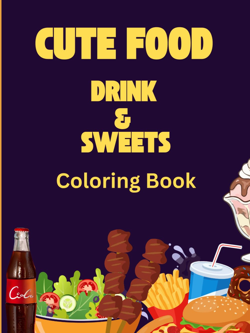 Cute Food Drinks & Sweets Coloring Book for All Ages: Coloring book stress relief
