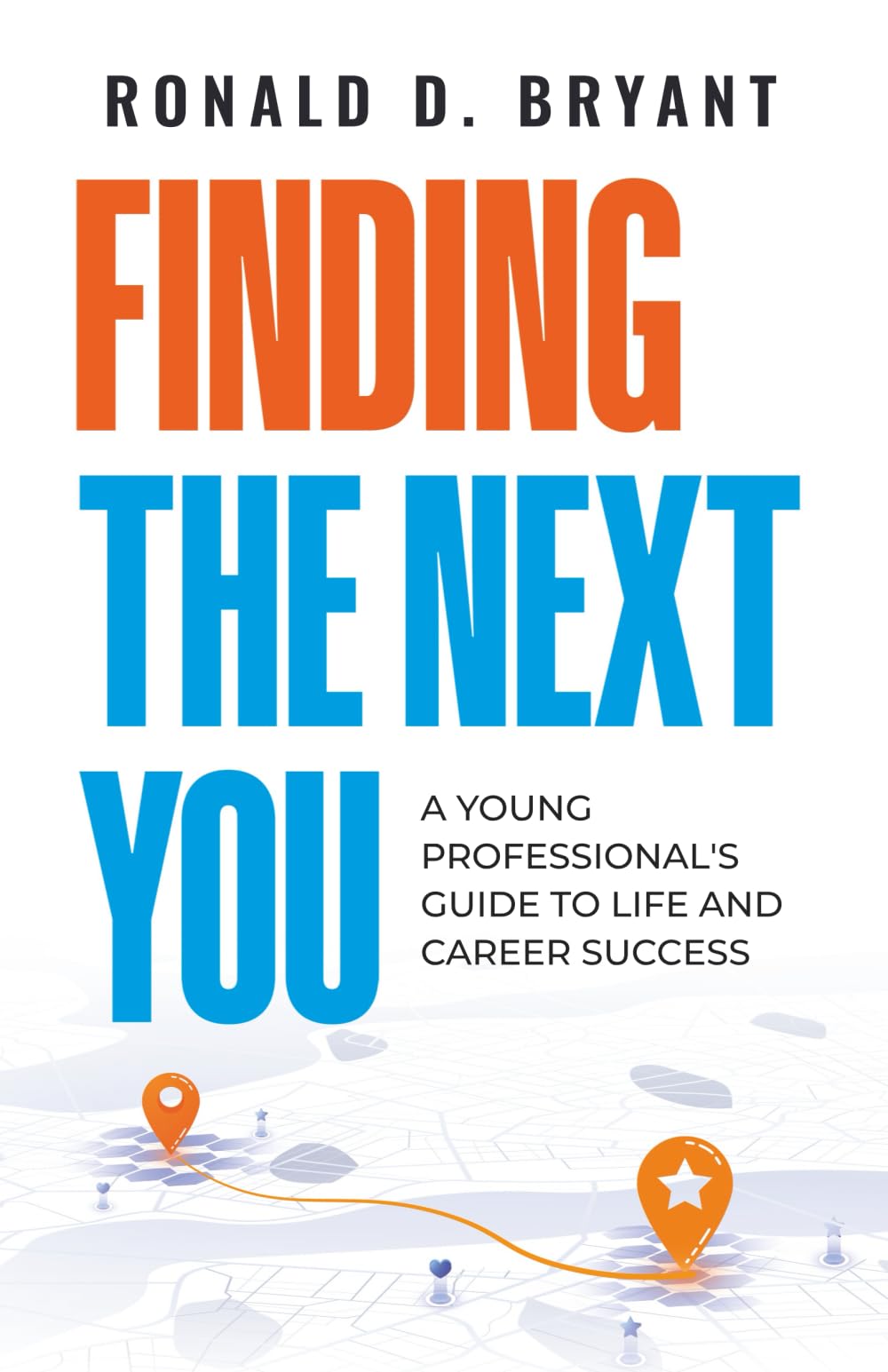Finding the Next You: A Young Professional's Guide to Life and Career Success