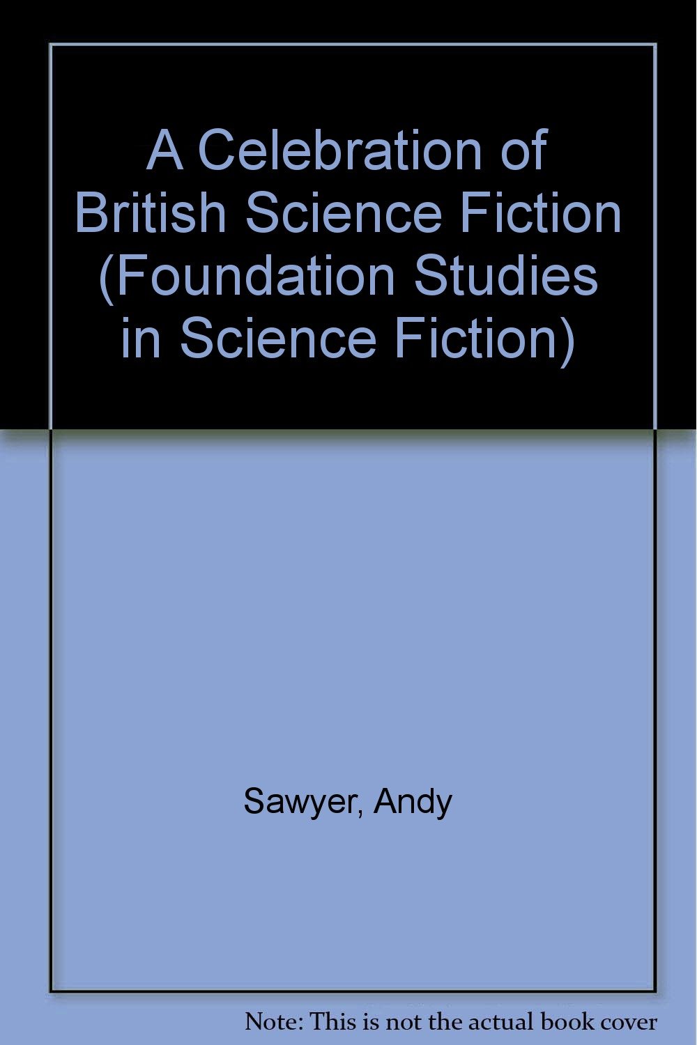 Buy A Celebration of British Science Fiction: v. 4 (Foundation Studies in Science Fiction S.) — BookShops.in