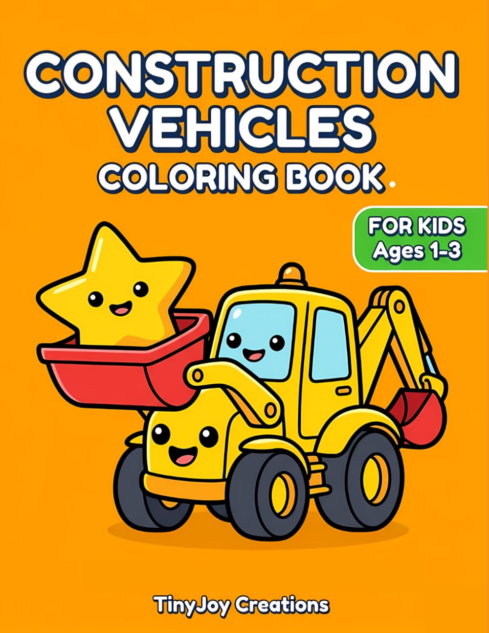 Construction Vehicles Coloring Book for Kids Ages 1-3: Big Bold Easy Digger and Truck Art for Toddlers (Things That Go: Vehicle Learning Series)