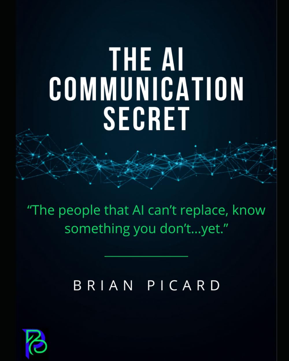 The AI Communication Secret: The people AI cannot replace, know something you don't...yet!