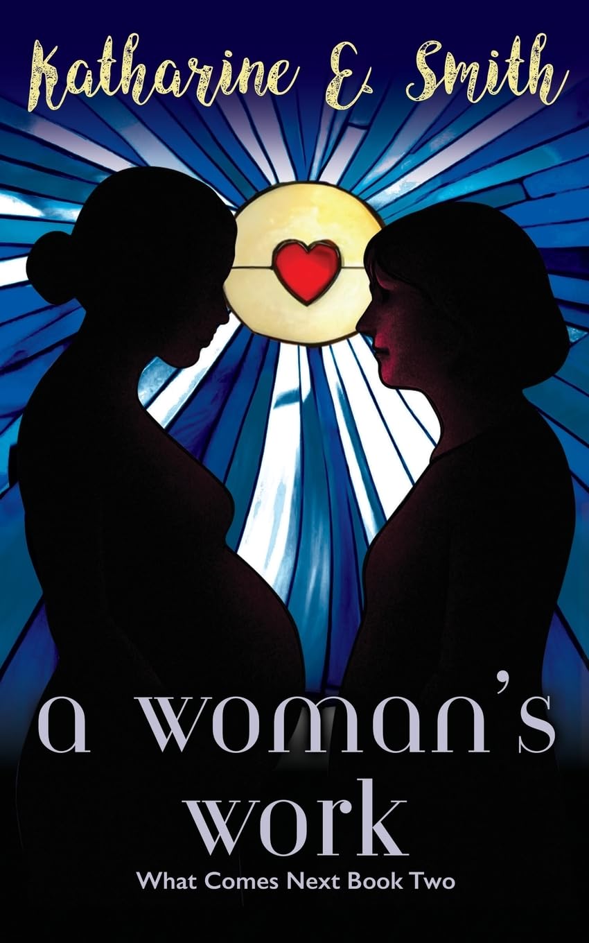 A Woman's Work: What Comes Next Book Two: 2