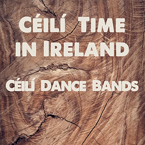Céilí Time in Ireland Céilí Dance Bands von VARIOUS ARTISTS bei