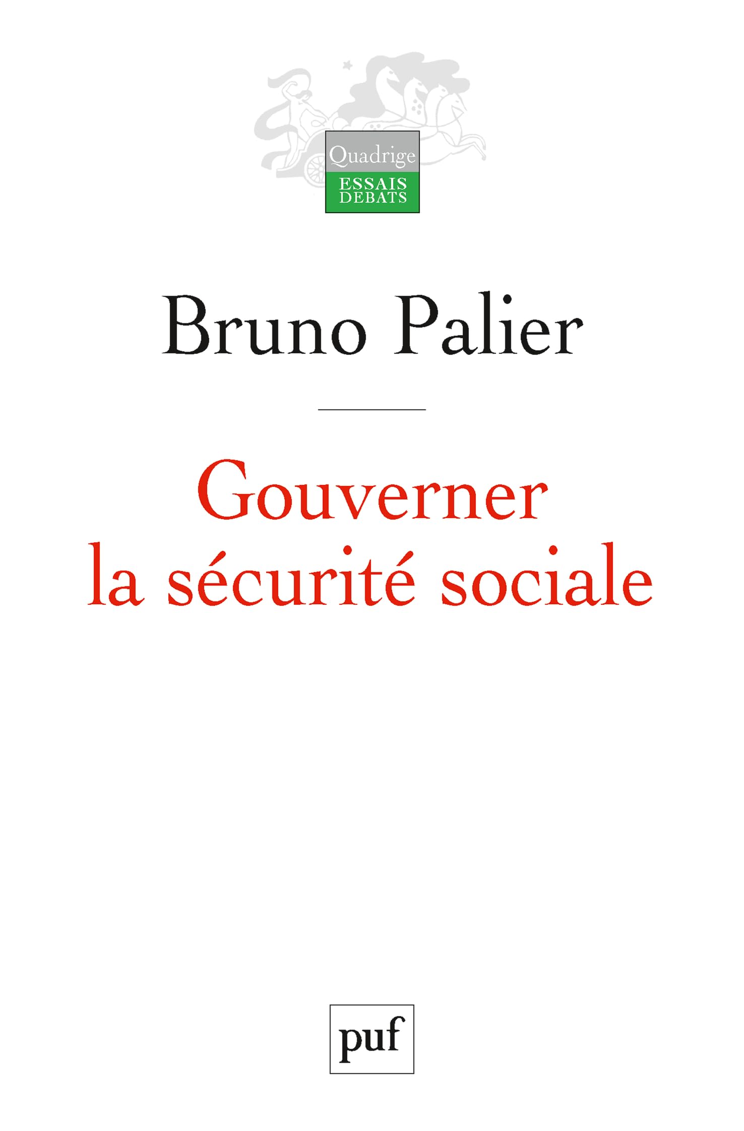 Gouverner la sécurité sociale: Les réformes du système français de protection sociale depuis 1945