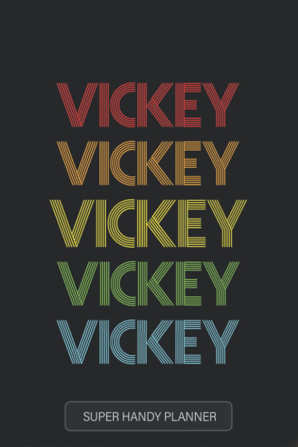 Vickey: Vickey Name Custom Gift Planner Calendar Notebook Journal