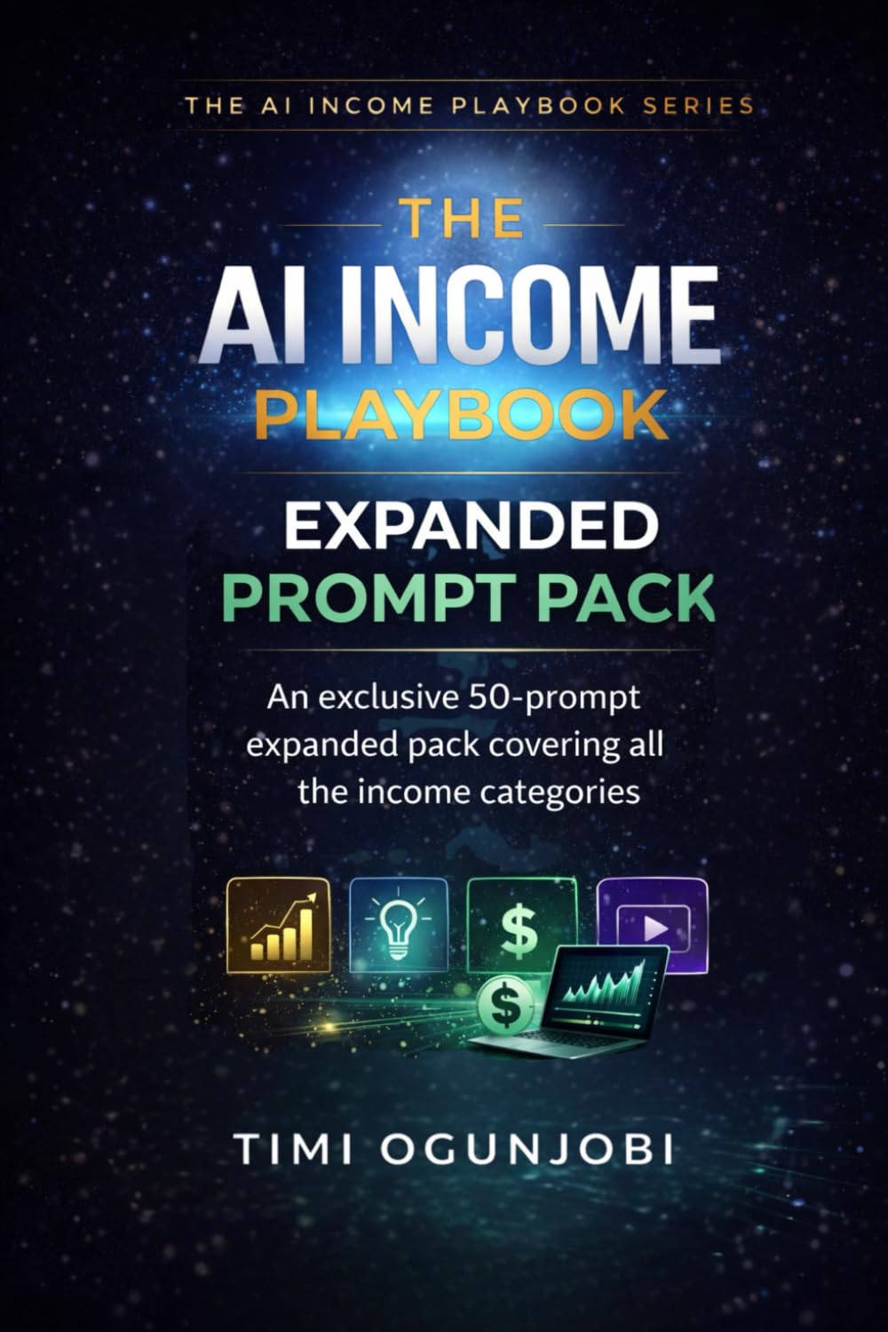 THE AI INCOME PLAYBOOK: Expanded Prompt Pack: Exclusive Bonus: 50 Power Prompts for Every Income Category