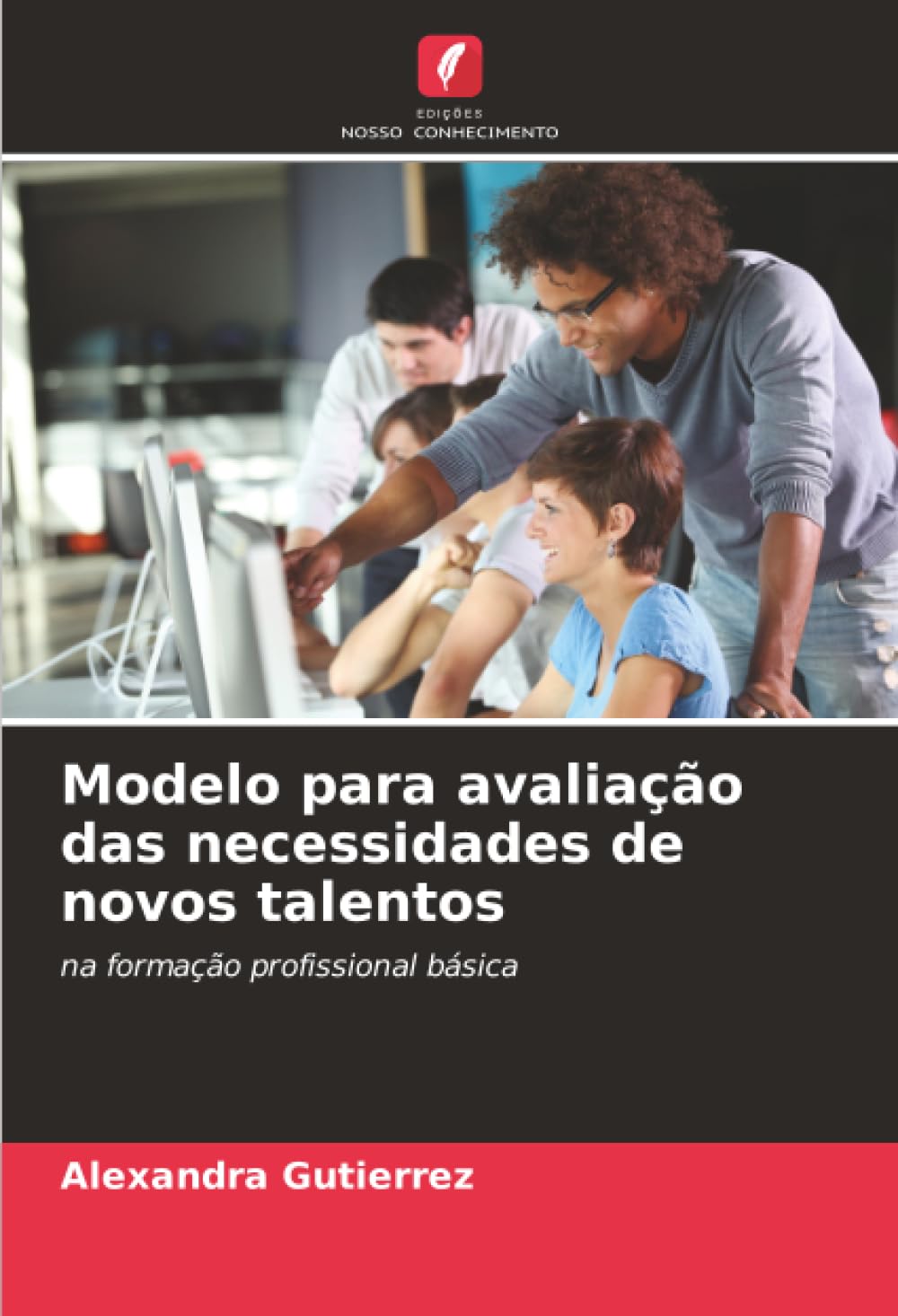 Modelo para avaliação das necessidades de novos talentos: na formação profissional básica