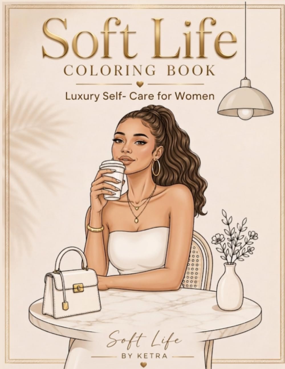 Soft Life Coloring Book Luxury for Women: Minimal Designs for Relaxation, Feminine Energy & Mindful Moments
