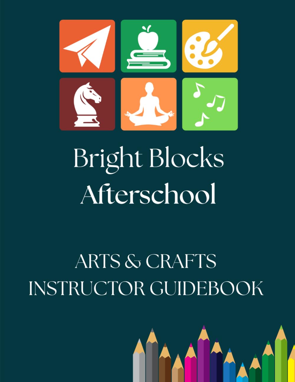 Bright Blocks Afterschool Arts & Crafts Instructor Guidebook