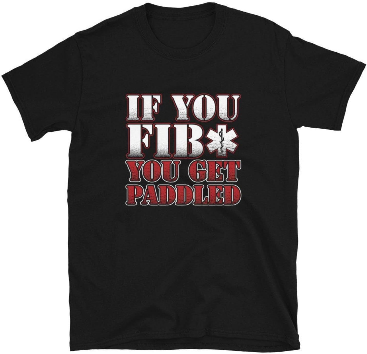 GenericIf You Fib You Get Paddled Ems Emt Paramedic Caduceus Medicine Tee T Shirt Tshirt