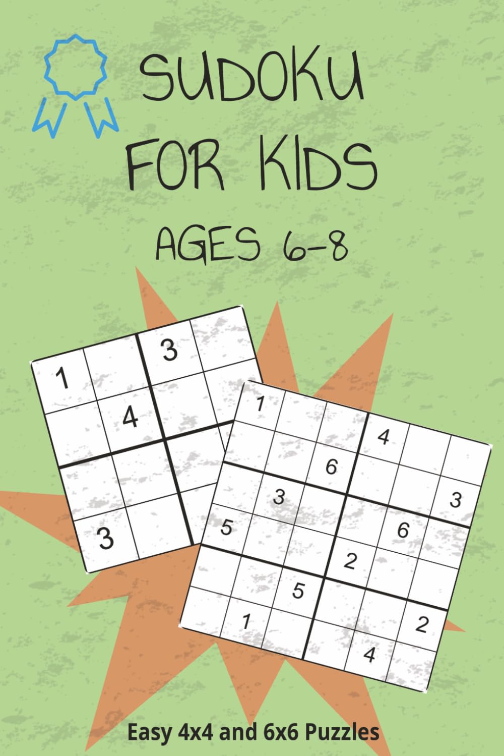 Sudoku For Kids Puzzle Book: Sudoku Puzzles for Kids | Easy 4x4 and 6x6 Puzzles | 6x9 inches 100 pages | 50 Puzzles | Solutions Included