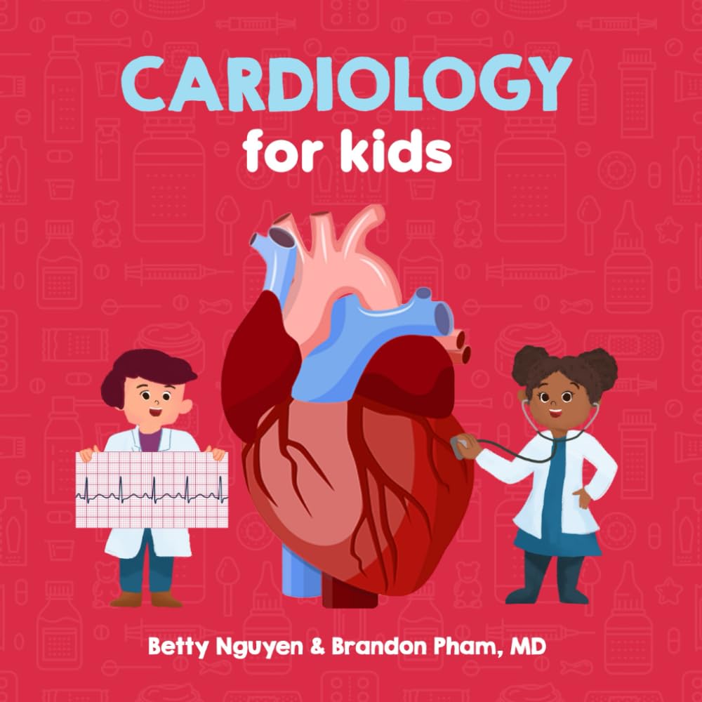 Cardiology for Kids: A Fun Picture Book About the Cardiovascular System for Children (Gift for Kids, Teachers, and Medical Students) (Medical School for Kids) Paperback – 5 May 2022
