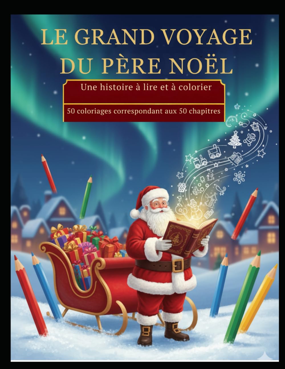 L'Histoire du Père Noël: Le Grand Voyage et l'Esprit de Noël.
