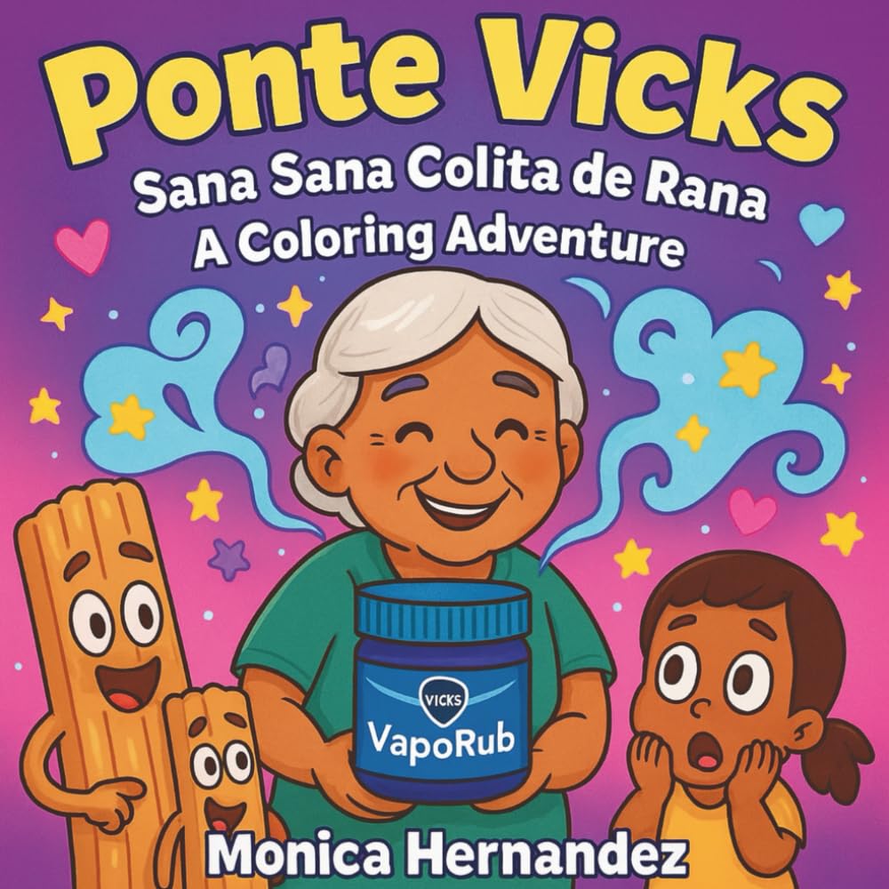 Ponte Vicks!: A Nostalgic Latino/Mexican Coloring Book Celebrating Vicks, Home Remedies, and Childhood Memories. Bold and Easy For Kids, Adults and Teens