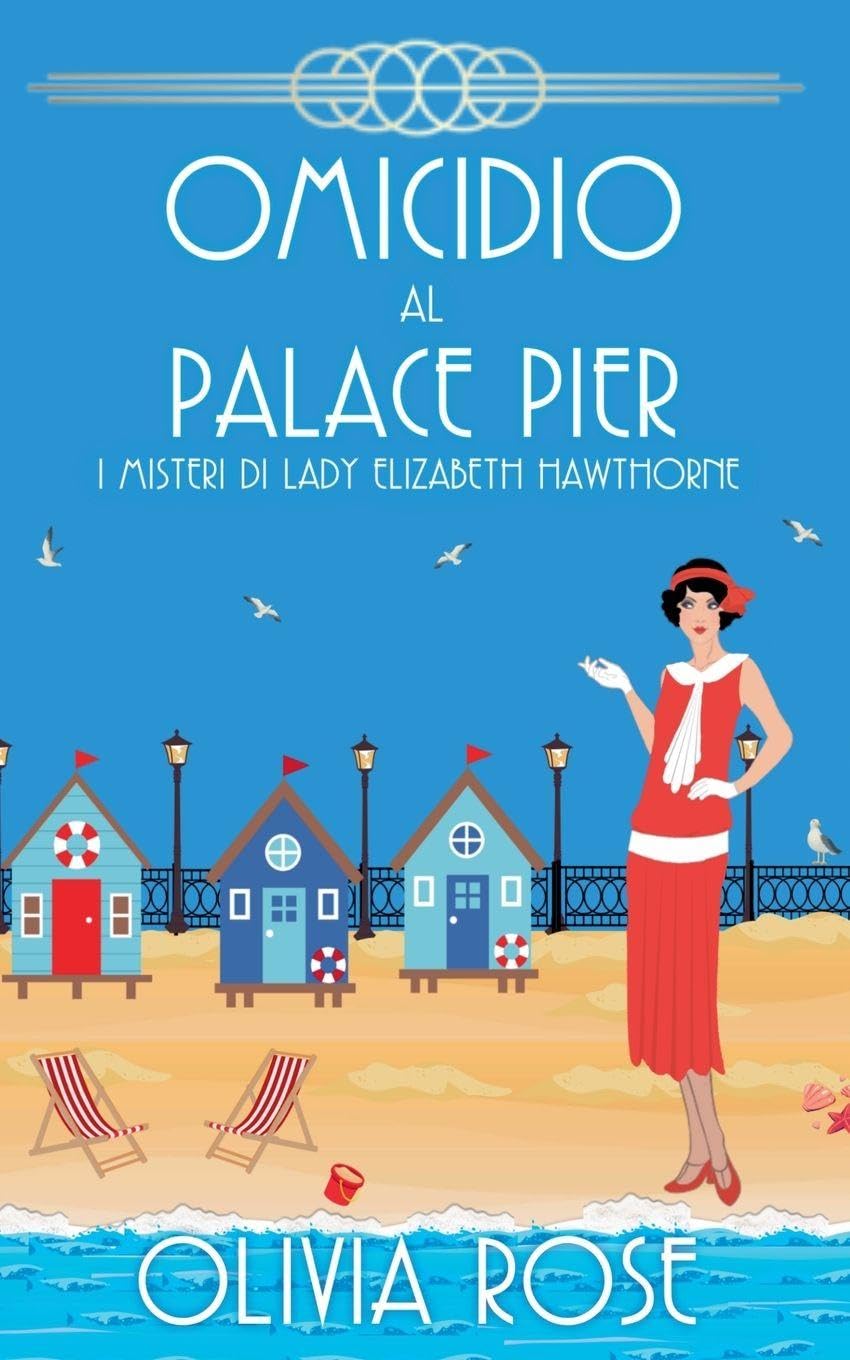 Omicidio Al Palace Pier: 6 (I Misteri Di Lady Elizabeth Hawthorne)