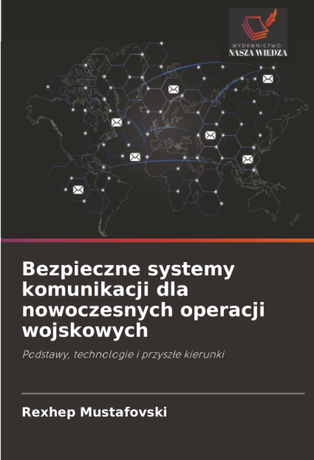 Bezpieczne systemy komunikacji dla nowoczesnych operacji wojskowych: Podstawy, technologie i przyszłe kierunki