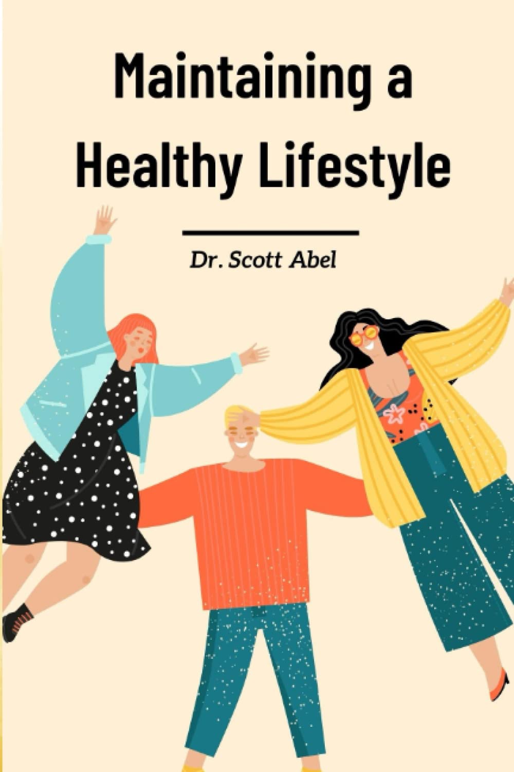 Maintaining a Healthy Lifestyle: 12 Ancient Proven Tips To Live A Better Life, Stay Happy and Live Longer | Mental Health Books