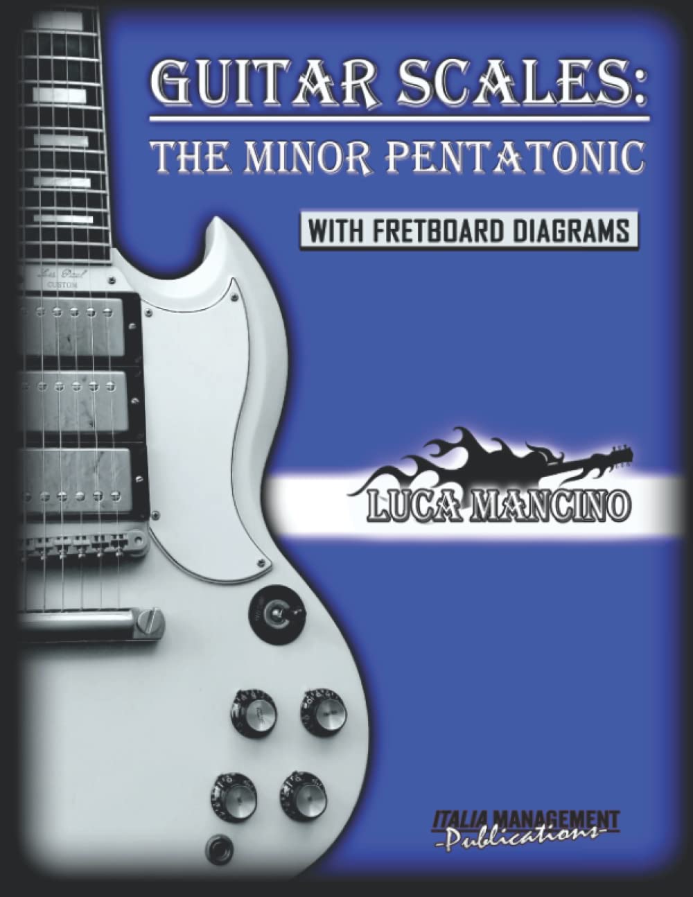 GUITAR SCALES: THE MINOR PENTATONIC: GUITAR SCALES by Luca Mancino