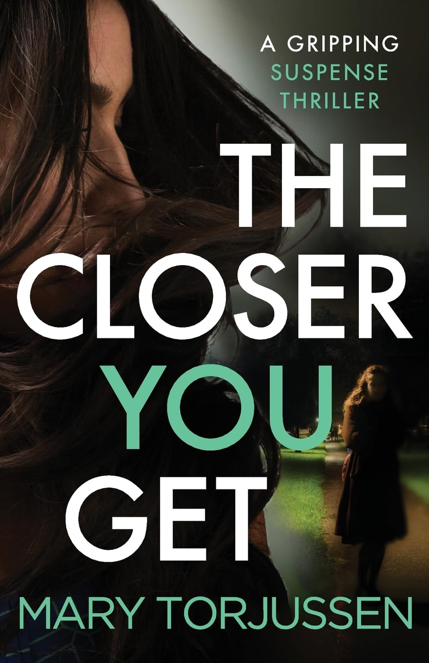 The Closer You Get: A gripping suspense thriller