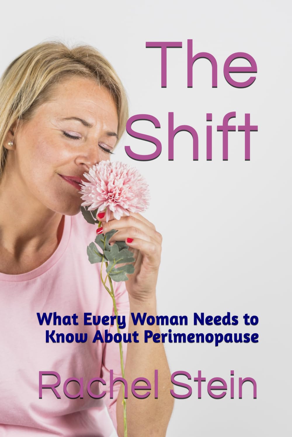 The Shift: What Every Woman Needs to Know About Perimenopause