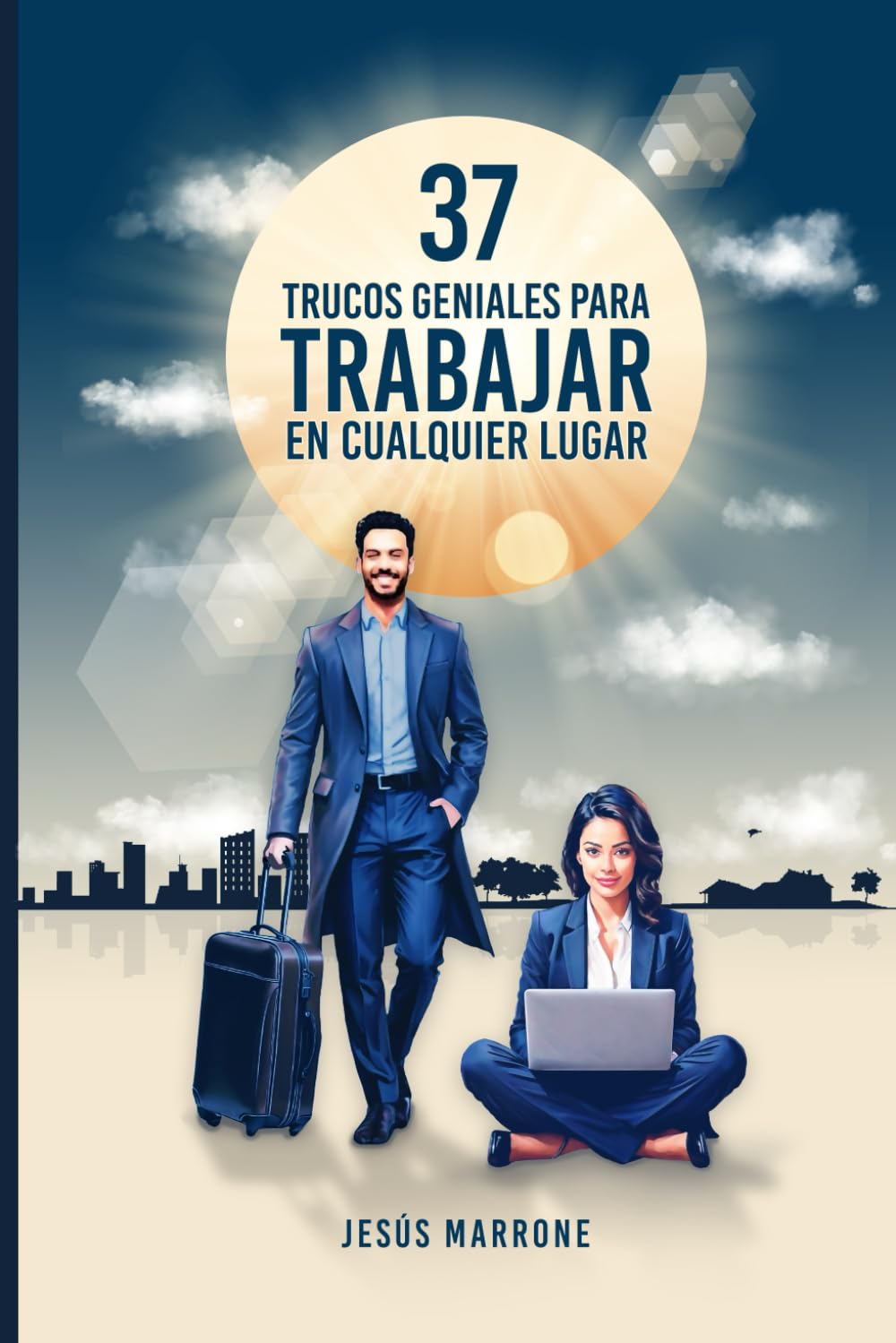 37 TRUCOS GENIALES PARA TRABAJAR EN CUALQUIER LUGAR: ¡Una guía rápida con trucos laborales para ayudarte a conseguir el trabajo de tus sueños!