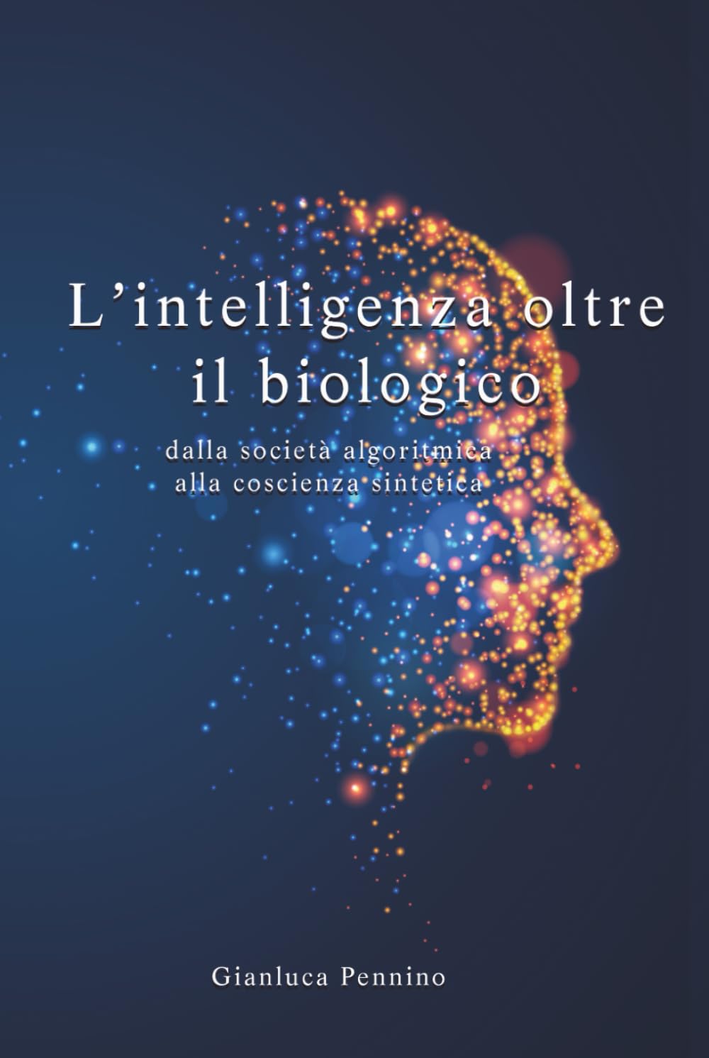 L'Intelligenza oltre il biologico: Dalla società algoritmica alla coscienza sintetica