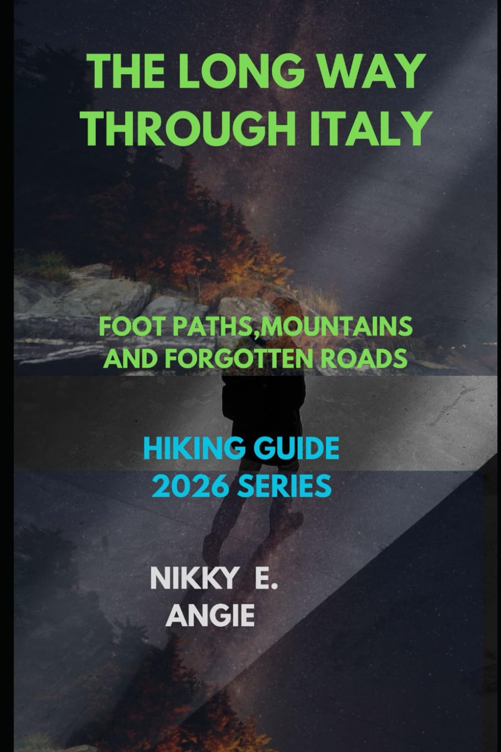 THE LONG WAY THROUGH ITALY: FOOTPATHS, MOUNTAINS, AND FORGOTTEN ROADS