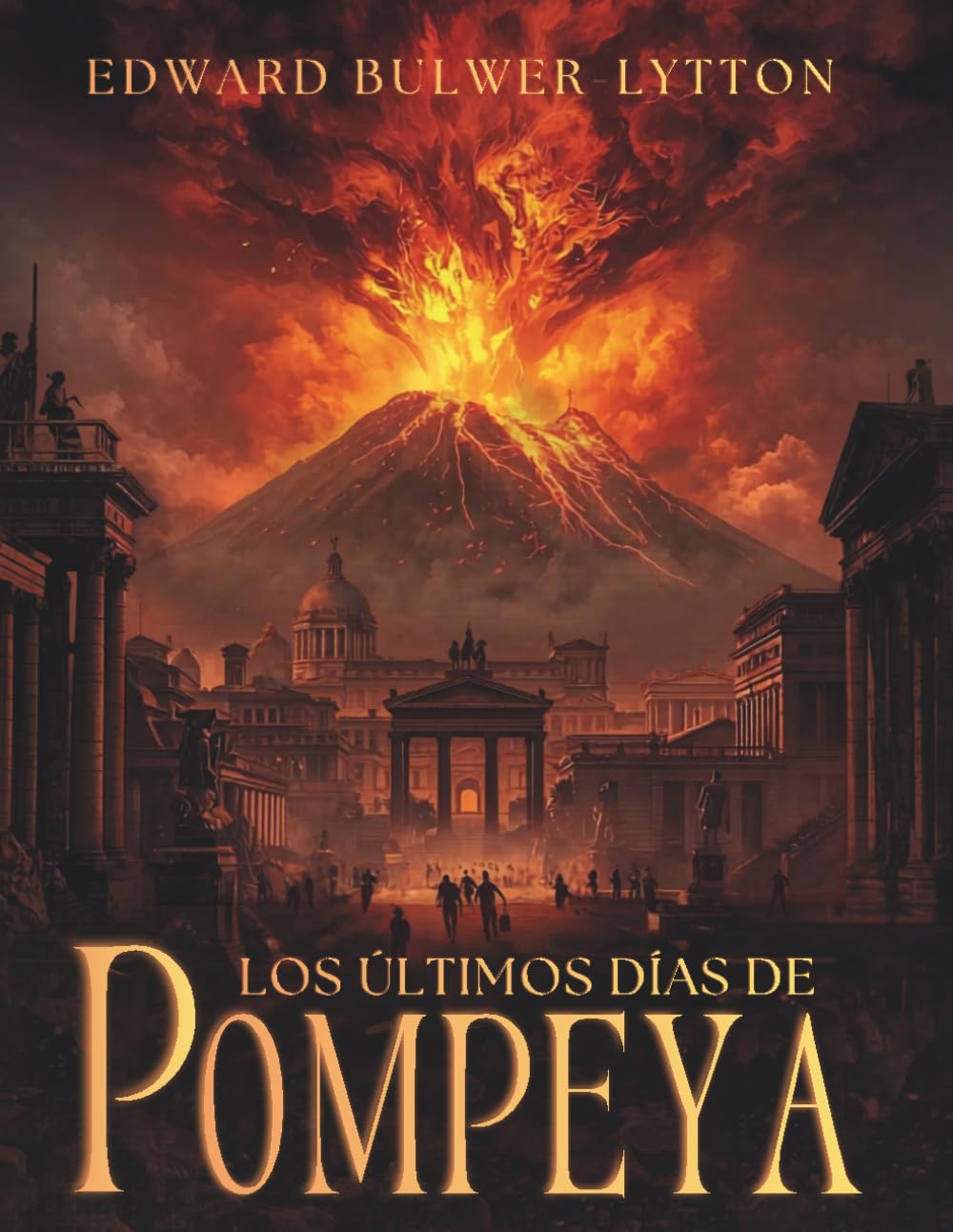 Los últimos días de Pompeya: Una novela histórica de amor, destino y tragedia en la antigua Roma y Pompeya