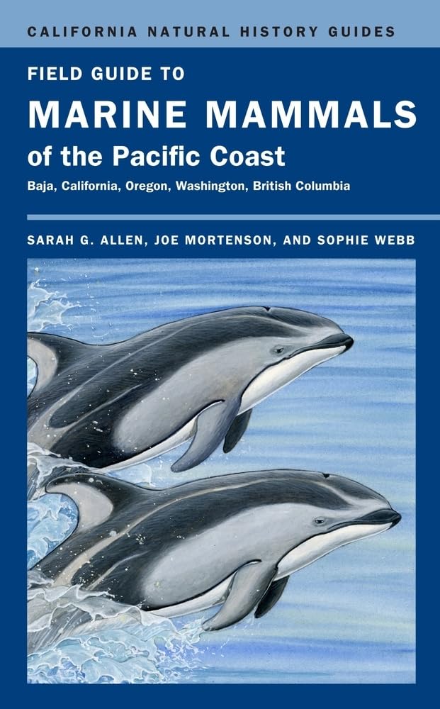 Field Guide to Marine Mammals of the Pacific Coast (Volume 100) (California Natural History Guides)