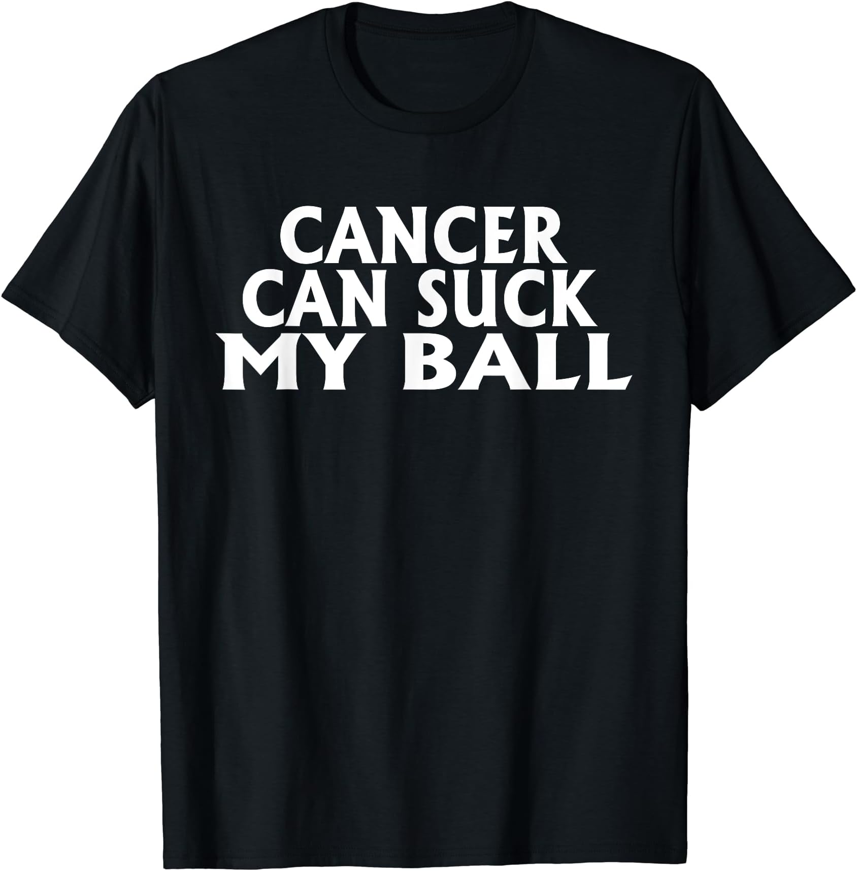 Testicular Cancer awareness Funny Cancer Can Suck My Ball T-Shirt