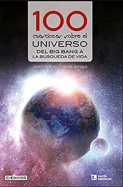 Portada de 100 Cuestiones sobre el Universo: Del Big Bang a la Busqueda de Vida