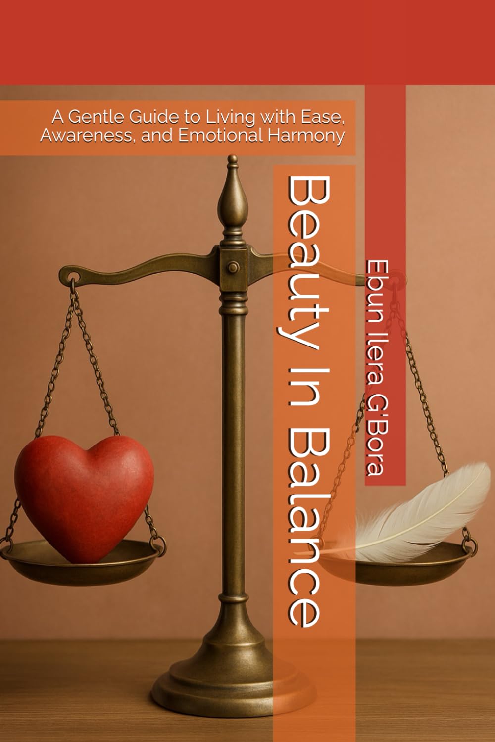 Beauty In Balance: A Gentle Guide to Living with Ease, Awareness, and Emotional Harmony