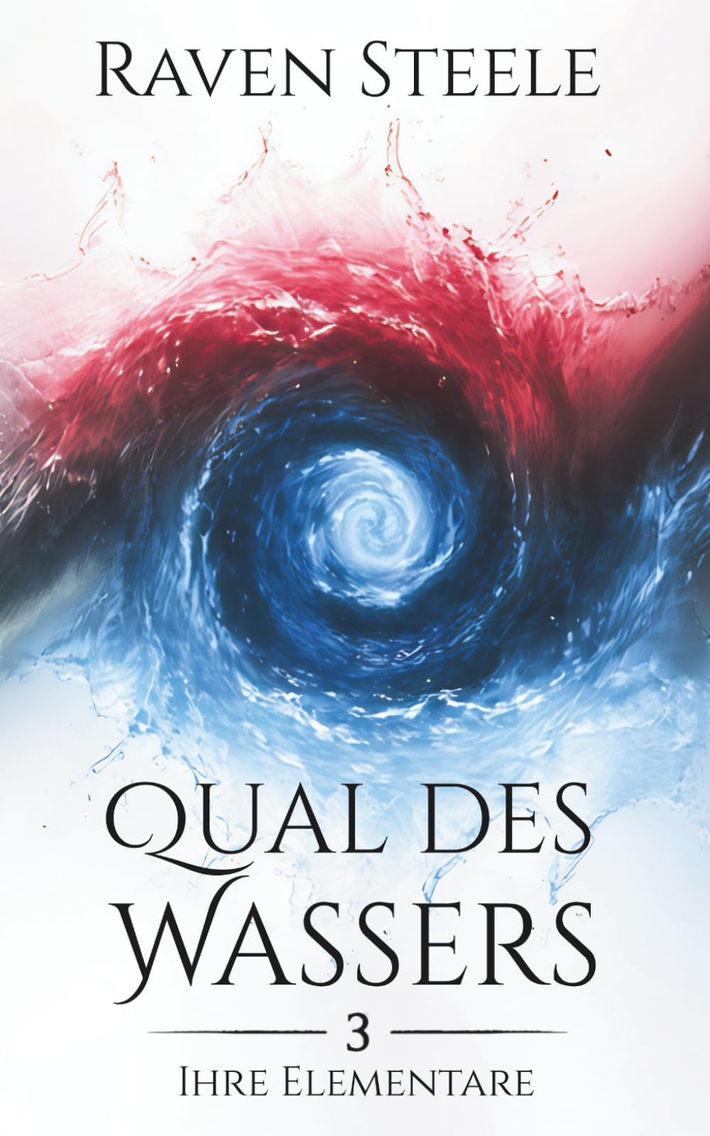Qual des Wassers: Ein romantischer Fantasyroman (Ihre Elementare)
