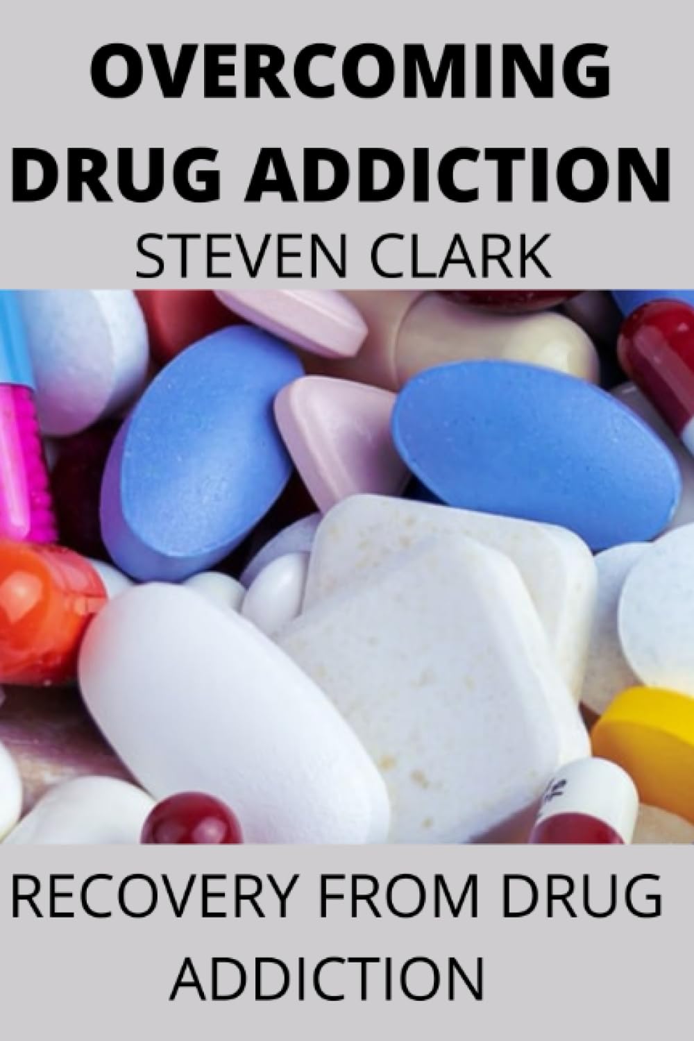 OVERCOMING DRUG ADDICTION: RECOVERY FROM DRUG ADDICTION